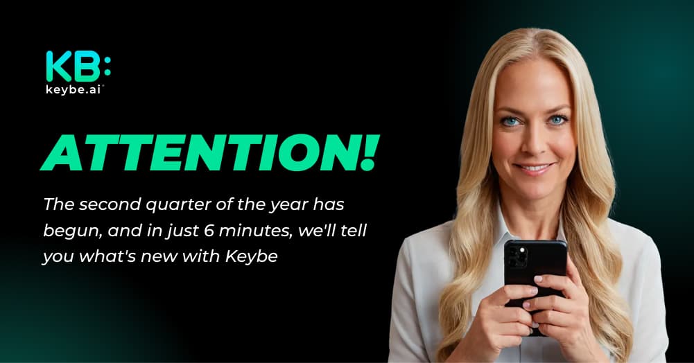 ATTENTION! The second quarter of the year has begun, and in just 6 minutes, we'll tell you what's new with Keybe